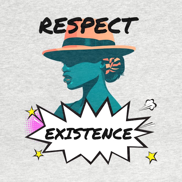 Respect Existence Retro Pop Gift by Tint Valley